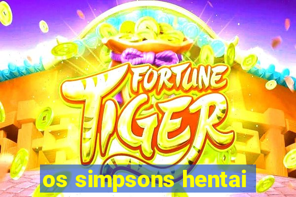 os simpsons hentai